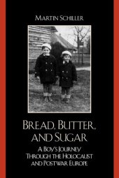 book Bread, Butter, and Sugar: A Boy's Journey Through the Holocaust and Postwar Europe