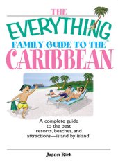 book The Everything Family Guide To The Caribbean: A Complete Guide to the Best Resorts, Beaches And Attractions - Island by Island!