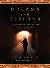 book Dreams and Visions: Is Jesus Awakening the Muslim World?