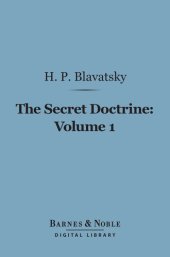 book The Secret Doctrine, Volume 1: The Synthesis of Science, Religion and Philosophy: Cosmogenesis