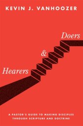 book Hearers and Doers: A Pastor's Guide to Growing Disciples Through Scripture and Doctrine