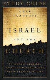 book Israel and the Church Study Guide: An Israeli Examines God's Unfolding Plans for His Chosen Peoples