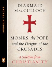 book Monks, the Pope, and the Origins of the Crusades: A Selection from Christianity