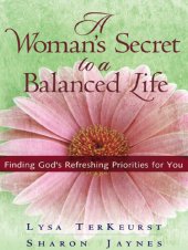 book A Woman's Secret to a Balanced Life: Finding God's Refreshing Priorities for You