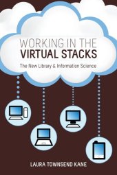 book Working in the Virtual Stacks: The New Library and Information Science