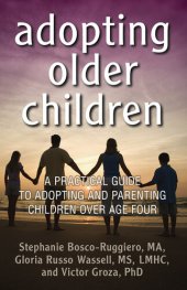 book Adopting Older Children: A Practical Guide to Adopting and Parenting Children Over Age Four