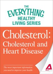 book Cholesterol: Cholesterol and Heart Disease--the Most Important Information You Need to Improve Your Health