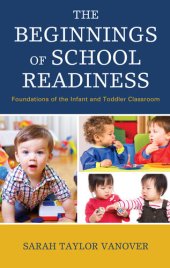 book The Beginnings of School Readiness: Foundations of the Infant and Toddler Classroom