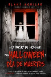 book Historias de Horror para Halloween y Día de Muertos: Casos Escalofriantes que te Quitaran el Sueño. 2 Libros en 1--Cementerios Embrujados, Historias de Terror de Demonios