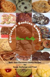 book Christmas Cookies Cookbook --Best Easy Christmas Cookie Recipes for Swap, Exchange and Treat