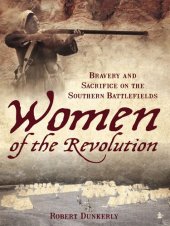 book Women of the Revolution: Bravery and Sacrifice on the Southern Battlefields