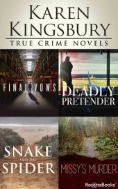 book Karen Kingsbury True Crime Novels: Final Vows, Deadly Pretender, The Snake and the Spider, Missy's Murder