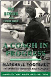 book A Coach in Progress: Marshall Football—A Story of Survival and Revival