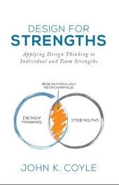 book Design For Strengths: Applying Design Thinking to Individual and Team Strengths