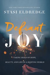 book Defiant Joy: Taking Hold of Hope, Beauty, and Life in a Hurting World