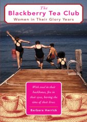 book The Blackberry Tea Club: Women in Their Glory Years