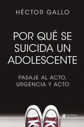 book Por qué se suicida un adolescente: Pasaje al acto, urgencia y acto