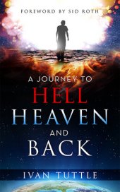 book A Journey to Hell, Heaven, and Back