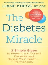 book The Diabetes Miracle: 3 Simple Steps to Prevent and Control Diabetes and Regain Your Health . . . Permanently