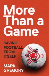 book More Than a Game: Saving Football From Itself