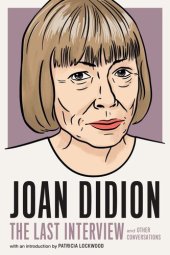 book Joan Didion: The Last Interview: and Other Conversations