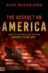 book The Assault on America: How to Defend Our Nation Before It's Too Late!