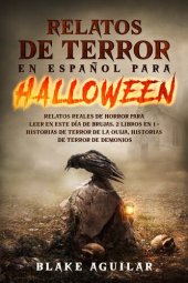 book Relatos de Terror en Español para Halloween: Relatos Reales de Horror para Leer en este Día de Brujas. 2 Libros en 1--Historias de Terror de la Ouija, Historias de Terror de Demonios