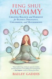 book Feng Shui Mommy: Creating Balance and Harmony for Blissful Pregnancy, Childbirth, and Motherhood