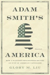 book Adam Smith’s America: How a Scottish Philosopher Became an Icon of American Capitalism