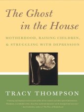 book The Ghost in the House: Motherhood, Raising Children, and Struggling with Depression