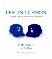 book Few and Chosen Dodgers: Defining Dodgers Greatness Across the Eras