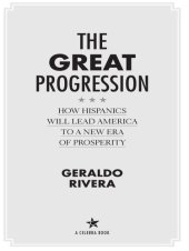 book The Great Progression: How Hispanics Will Lead America to a New Era of Prosperity