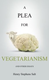 book A Plea for Vegetarianism: and Other Essays