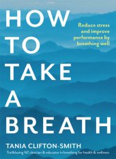 book How to Take a Breath: Reduce stress and improve performance by breathing well