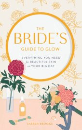 book The Bride's Guide to Glow: Everything you need for beautiful skin on your big day