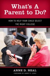 book What's A Parent to Do?: How to Help Your Child Select the Right College