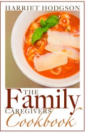 book The Family Caregiver's Cookbook: Easy-Fix Recipes for Busy Family Caregivers