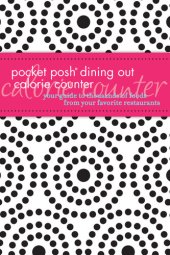 book Pocket Posh Dining Out Calorie Counter: Your Guide to Thousands of Foods from Your Favorite Restaurants