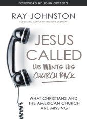 book Jesus Called – He Wants His Church Back: What Christians and the American Church are Missing