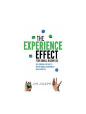 book The Experience Effect For Small Business: Big Brand Results with Small Business Resources