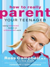 book How to Really Parent Your Teenager: Raising Balanced Teens in an Unbalanced World