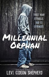 book Millennial Orphan: Trust Your Struggle. God Is Stronger.