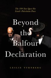 book Beyond the Balfour Declaration: The 100-Year Quest for Israeli–Palestinian Peace