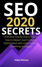 book Seo 2020 Secrets: The Ultimate Step By Step Guide On How To Master Search Engine Optimization With Smart Internet Marketing Strategies