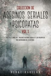 book Colección de Asesinos Seriales y Psicópatas Vol 1.: Incluye 2 Libros en 1--Mujeres Asesinas Seriales y Los Psicópatas más Despiadados de la Historia