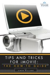 book Tips and Tricks for iMovie: The How-To Guide