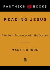 book Reading Jesus: A Writer's Encounter with the Gospels