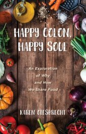 book Happy Colon, Happy Soul: An Exploration of Why and How We Share Food