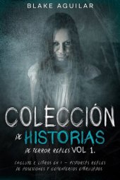 book Colección de Historias de Terror Reales Vol 1.: Incluye 2 Libros en 1--Historias Reales de Posesiones y Cementerios Embrujados