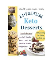 book Easy & Delish Keto Desserts: Low-Carb High-Fat Sweet Treats for Faster & Natural Weight Loss